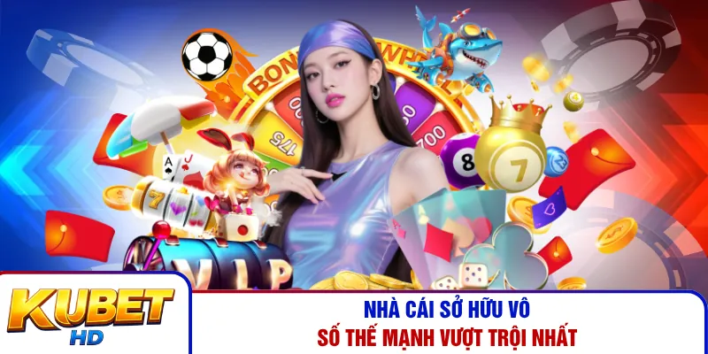 Nhà cái sở hữu vô số thế mạnh vượt trội nhất
