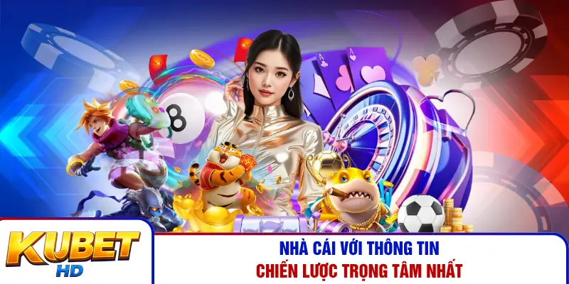 Nhà cái với thông tin chiến lược trọng tâm nhất