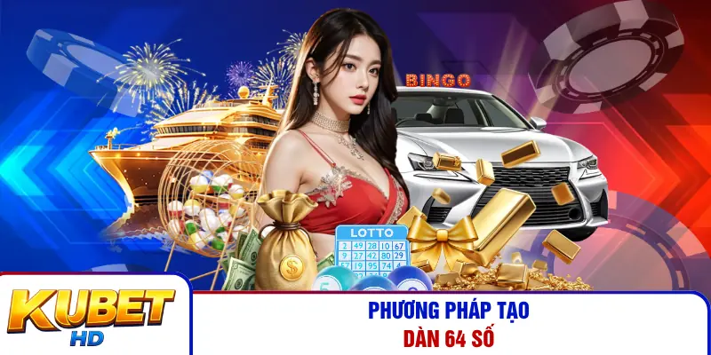 Phương pháp tạo dàn 64 số